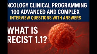 Oncology Clinical Programming 100 Advanced & Complex Interview Q&A  #01 of 100 What is RECIST 1.1?