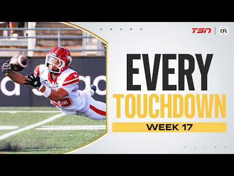 EVERY TOUCHDOWN OF WEEK 17 | CFL Highlights