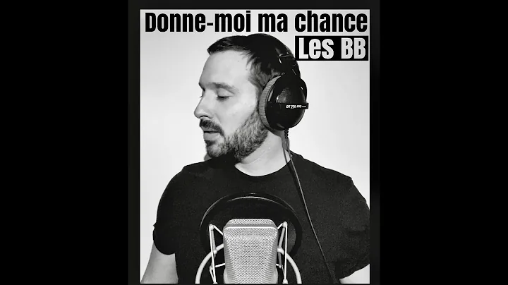 Les B.B. - Donne-moi ma chance (interprt par David Corriveau)