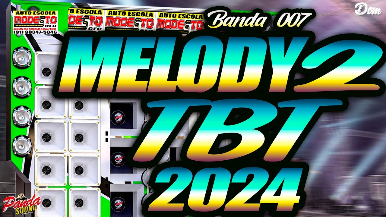 MELODY TBT 2️⃣2024 - ABRIL ✓ BANDA 007 ⚡- O PANDA SOUND - YouTube