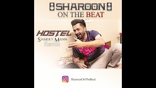 Hostel - Sharry Mann - Remix - Sharoon On The Beat