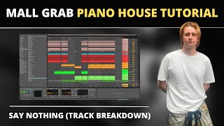 Mall Grab - Say Nothing (Track Breakdown) Piano House Tutorial