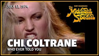 Who Ever Told You - Chi Coltrane The Midnight Special