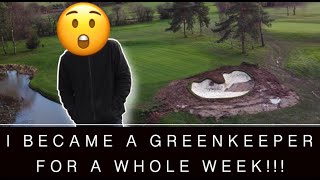 I BECAME A GREENKEEPER FOR A WEEK !!!!