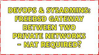 Famous DevOps & SysAdmins: FreeBSD gateway between two private networks - NAT required? Net Worth