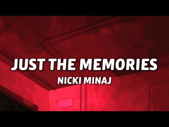 Nicki Minaj - Just The Memories (Lirik) class=