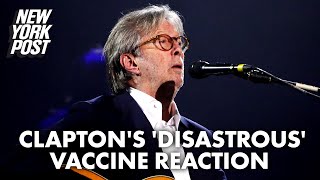 Eric Clapton blames ‘propaganda’ for ‘disastrous’ COVID vaccine | New York Post