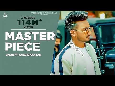 Master Piece (Official Video) : Jigar | Gurlej Akhtar | Desi Crew | Kaptaan | Punjabi Song