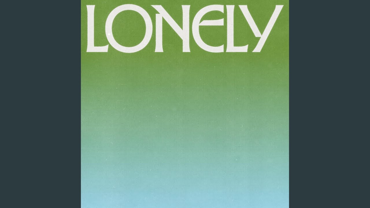 Watch Lonely on YouTube Watch Lonely on YouTube