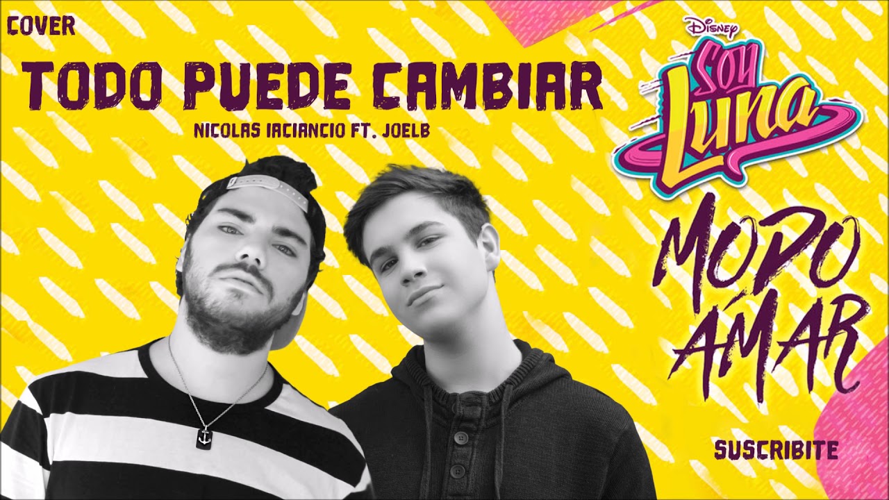 TODO PUEDE CAMBIAR (From Soy Luna 3 MODO AMAR) (Cover) Nicolás iaciancio & JoelB