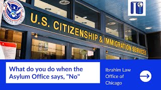 What do you do when the Asylum Office says, "No"