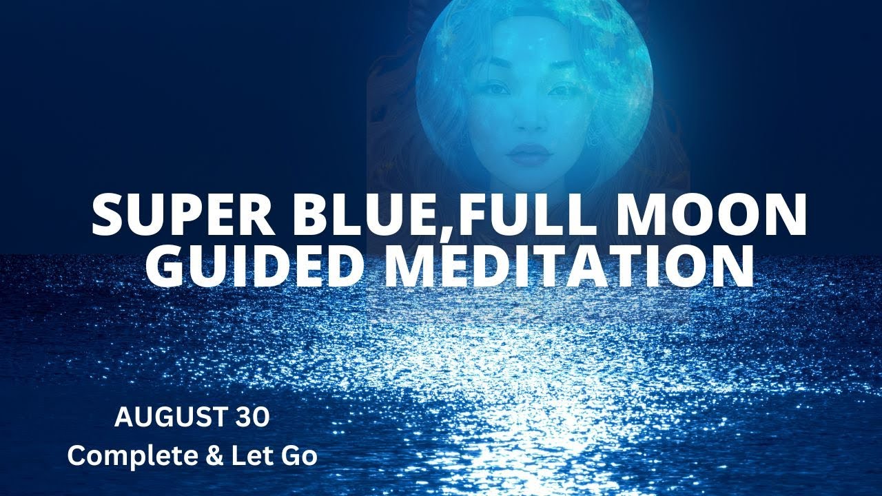 Super Blue, Full Moon Guided Meditation | Pisces August 2023 - YouTube