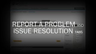 Report a Problem and Issue Resolution Tabs