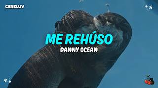 Danny Ocean - Me Rehúso (Letra)