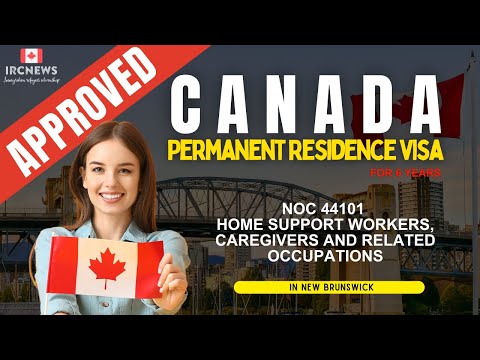 Approved Canada PR visa NOC 44101 Home support workers, caregivers in New Brunswick for 6 years