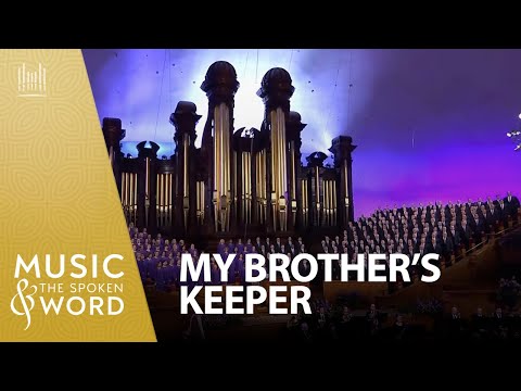 01 18 26 My Brother S Keeper 5027 Music The Spoken Word The Tabernacle Choir 
