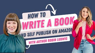 How to Write A Book and Self Publish with Robin Ludwig