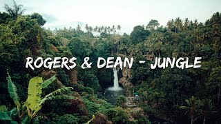 Rogers & Dean - Jungle (Lyrics)
