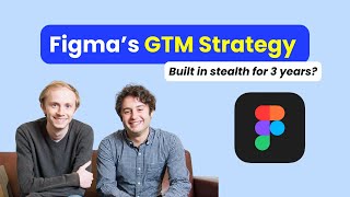 Figma Go-To-Market Story Explained (by an ex-Google PMM)