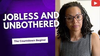 No Job No Problem: Why I'm Not Worried!