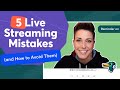 5 Live Streaming Mistakes (and How to Avoid Making Them When Streaming)