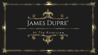 You Don't Even Call Me By My Name James Dupré Live at The Riverview Lounge