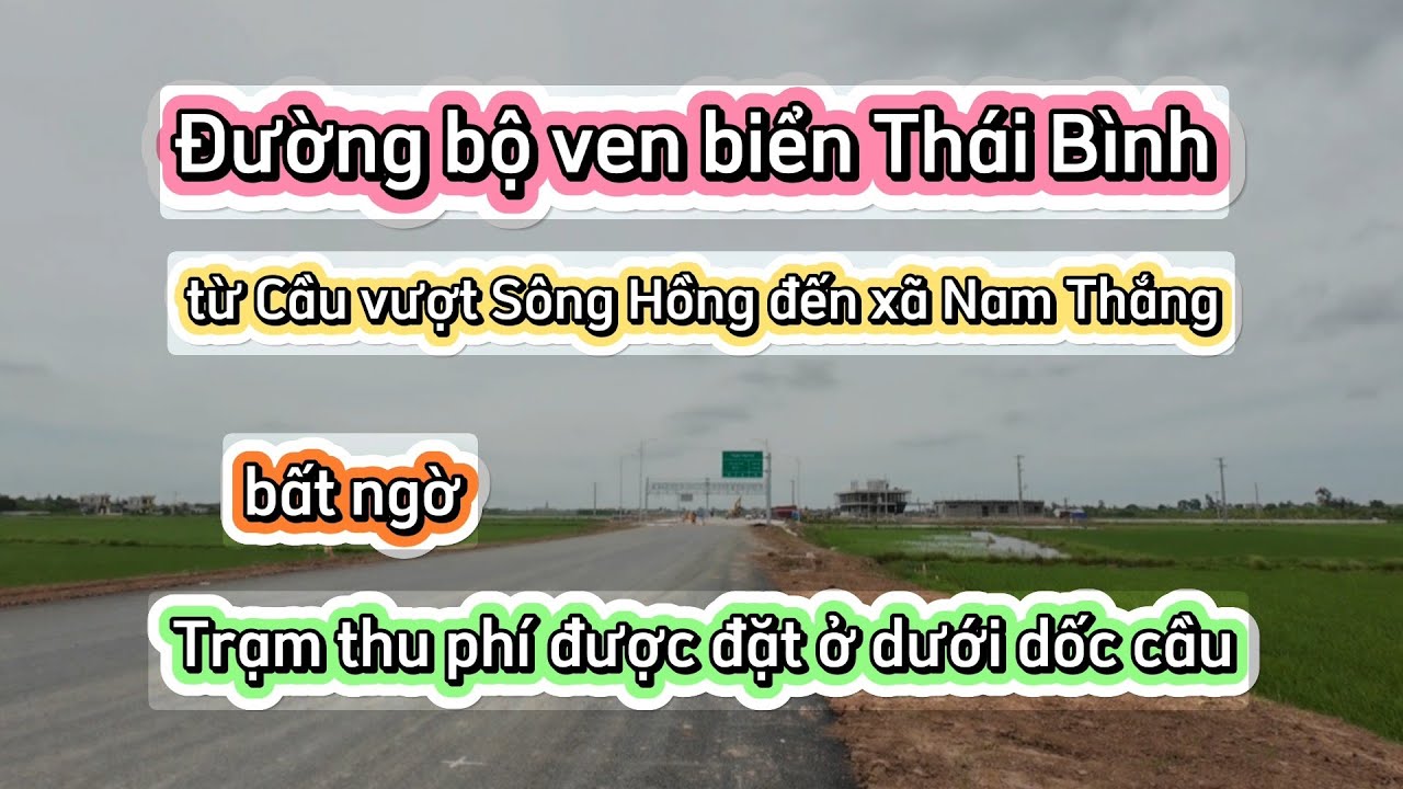 Đường bộ Ven Biển Thái Bình từ Cầu Vượt Sông Hồng đến xã Nam Thắng . Thay đổi đặc biệt .
