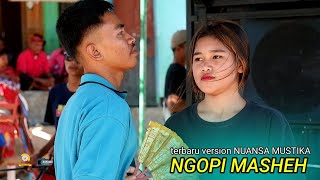 Download Lagu Terspesial Buat Warga SANGI setempat NGOPI MAZHEH version NUANSA MUSTIKA MP3