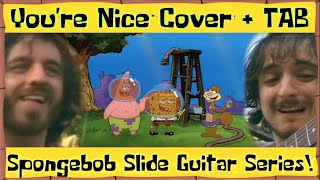 You're Nice Cover + TAB! Spongebob Slide Guitar Series! Viral Facebook video!