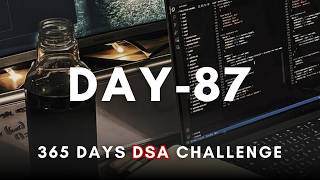 Day 87/365 | Daily DSA Practice – 365 Days of DSA (Live)