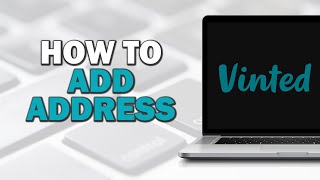How To Add Address On Vinted (Quick Tutorial)