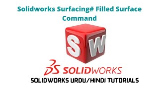Solidworks Surfacing Urdu Hindi Tutorials: How to use filled surface command in solidworks