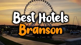 Best Hotels in Branson  For Families, Couples, Work Trips, Luxury & Budget