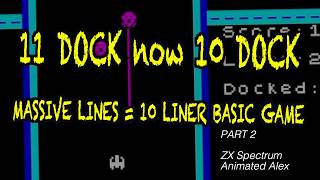 quick update! 11 DOCK is now 10 DOCK - 10 liner sinclair BASIC game - Animated ALex