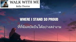 Video thumbnail of "[แปลเพลง - แปลไทย] Walk With Me - Bella Thorne Lyrics"