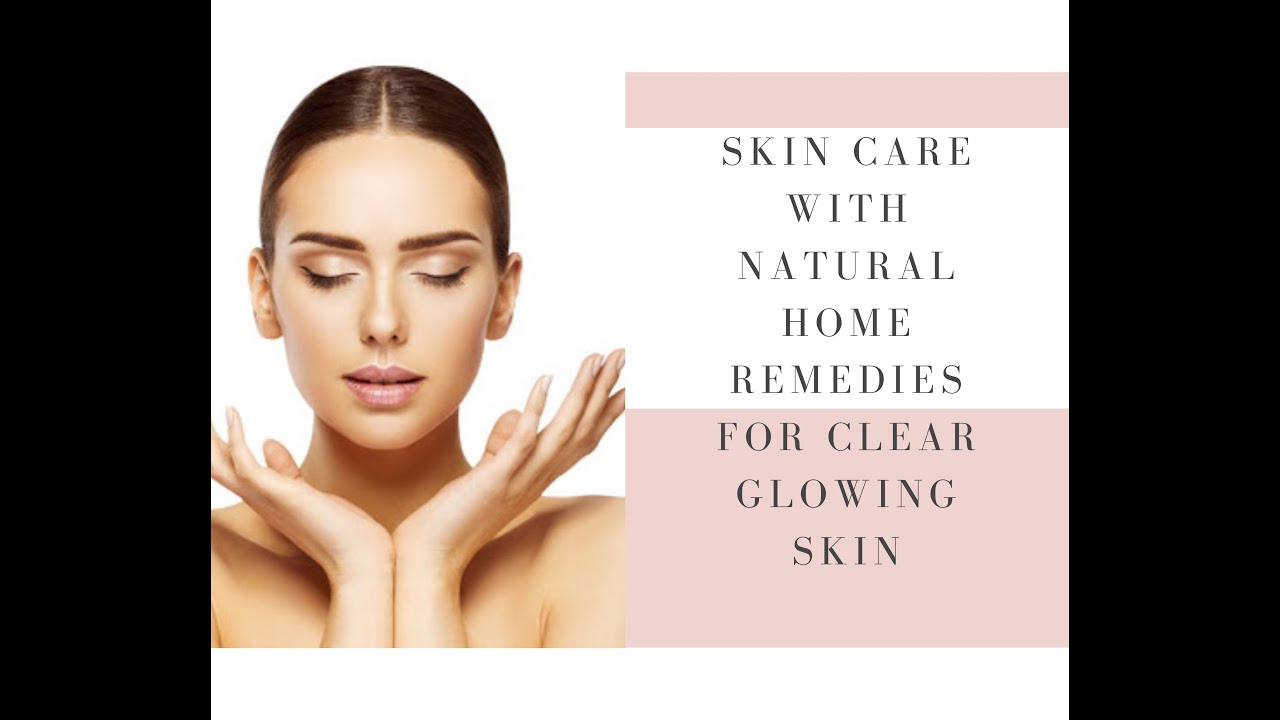 Skin care with natural home remedies for clear glowing skin YouTube