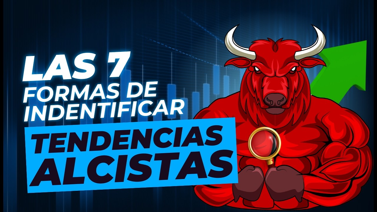 Las 7 señales CLAVE para IDENTIFICAR una TENDENCIA ALCISTA