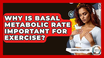 Why Is Basal Metabolic Rate Important For Exercise? - Cognitive Therapy Hub