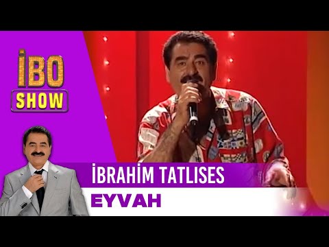 Eyvah İbrahim Tatlıses İbo Show 