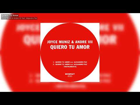 Joyce Muniz & Andre VII - Quiero Tu Amor feat .Alejandro Paz -Kompakt