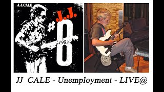JJ CALE - Unemployment - LIVE@