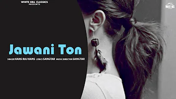 Jawani Ton | Hans Raj Hans