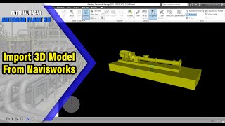 Import 3D Model From Navisworks to Plant 3D