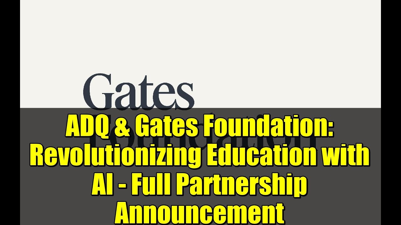 ADQ и Фонд Гейтса: Революция в образовании с помощью ИИ — Полное объявление о партнерстве