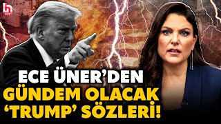 GÜNDEME BOMBA GİBİ DÜŞECEK! Ece Üner, Trump'a öyle şeyler söyledi ki! \
