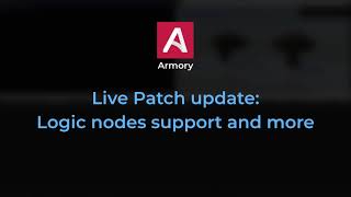 Armory 3D Live Patch update: logic nodes support and more