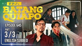 FPJ's Batang Quiapo Full Episode 645 - Part 3/3 | Eng Sub