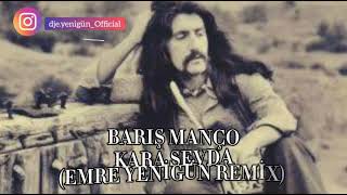 Dj Emre Yenigün ft. Barış Manço - Kara Sevda (Remix)