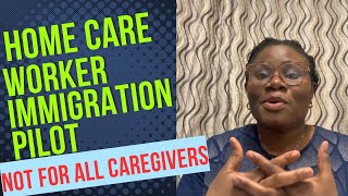 LAST MINUTE UPDATE ON CAREGIVER PR PATHWAY / CANADA IMMIGRATION NOT FOR ALL CARE GIVERS