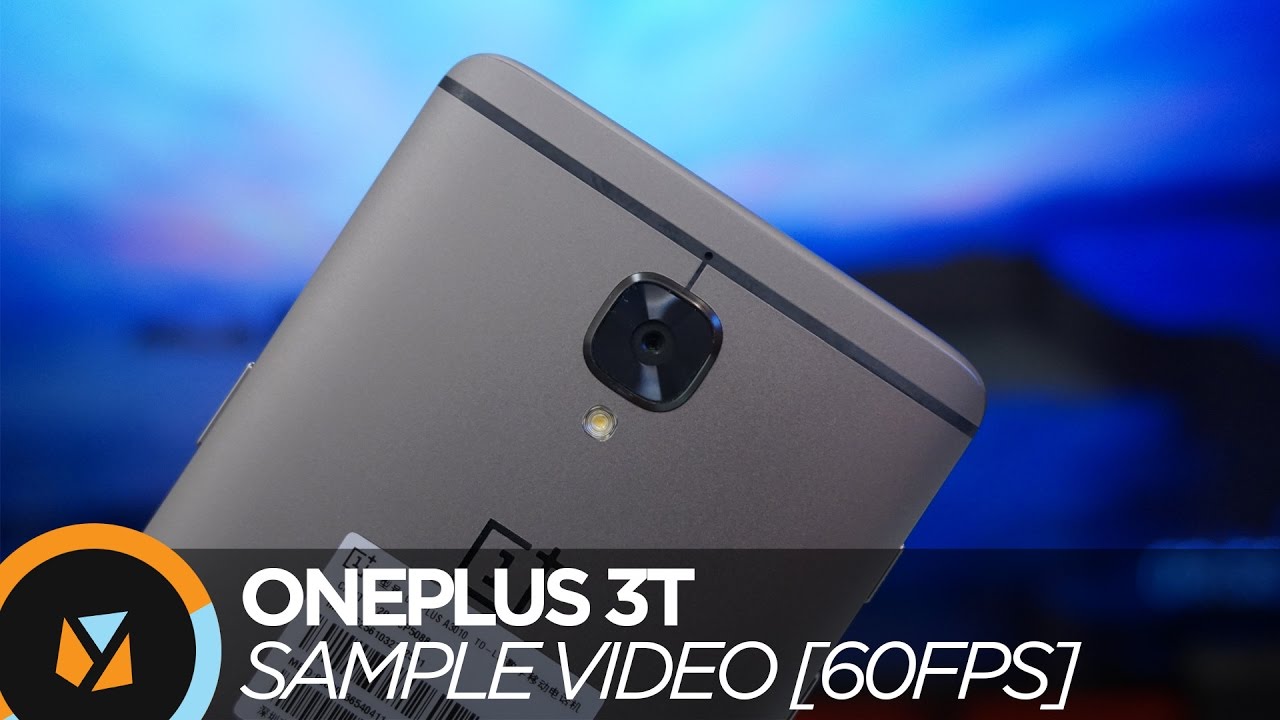 OnePlus 3T Sample Video [1080/60p]